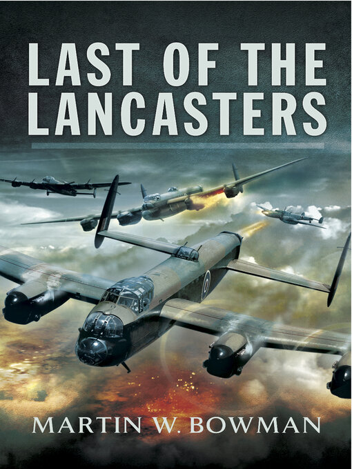 Title details for Last of the Lancasters by Martin W. Bowman - Available